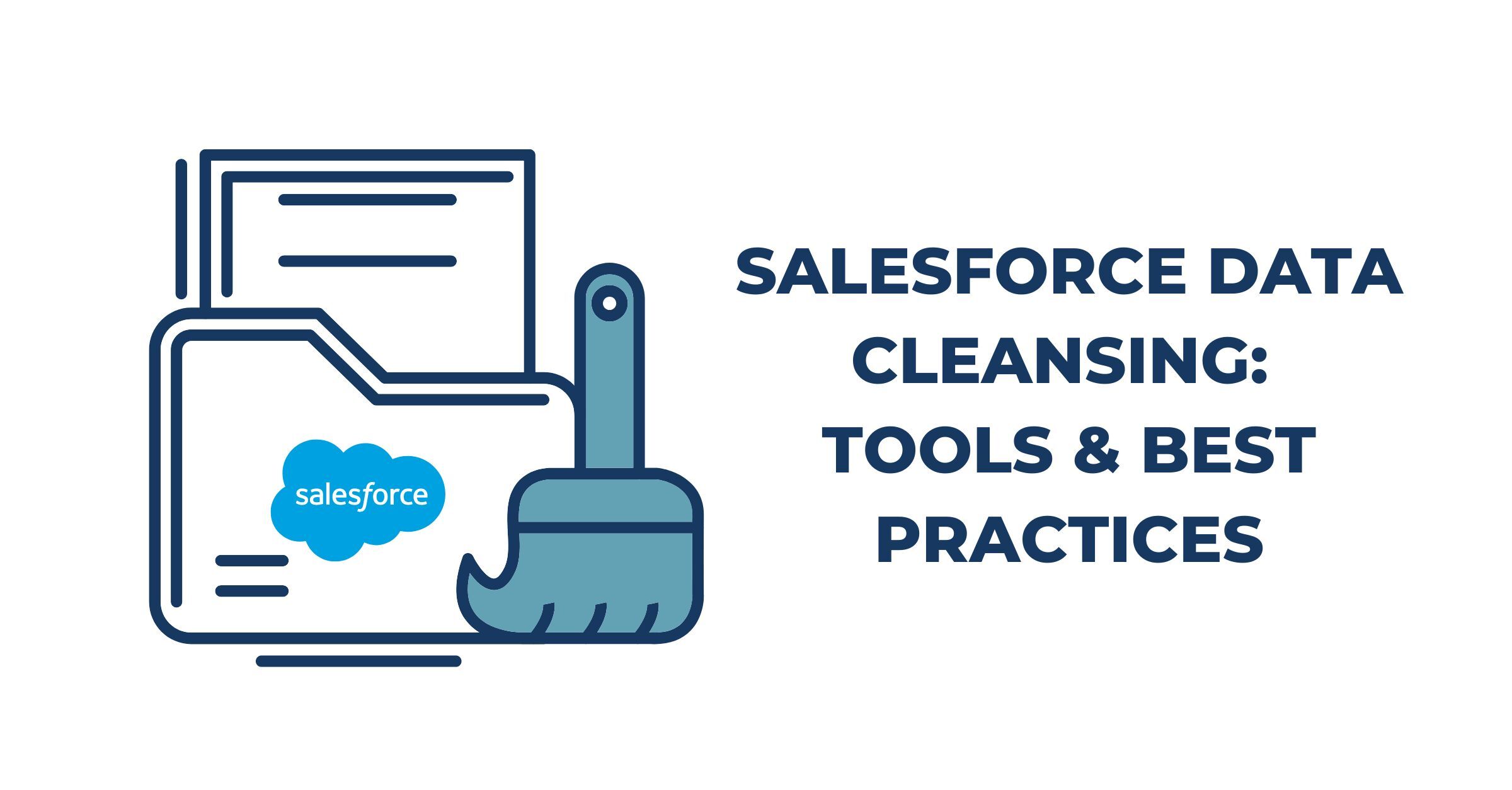 Salesforce Data Cleansing Tools & Best Practices