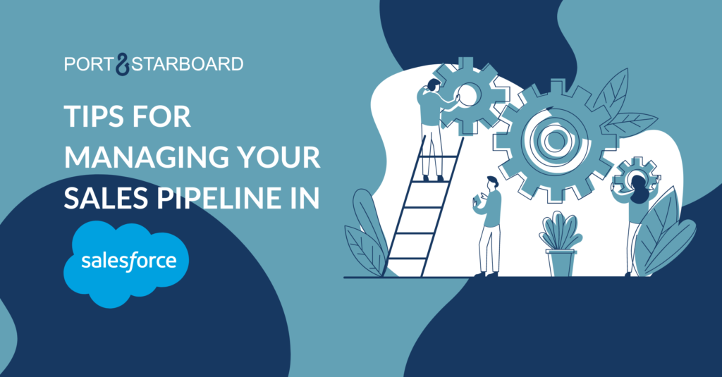 7 Expert Tips for Managing Your Salesforce Sales Pipeline